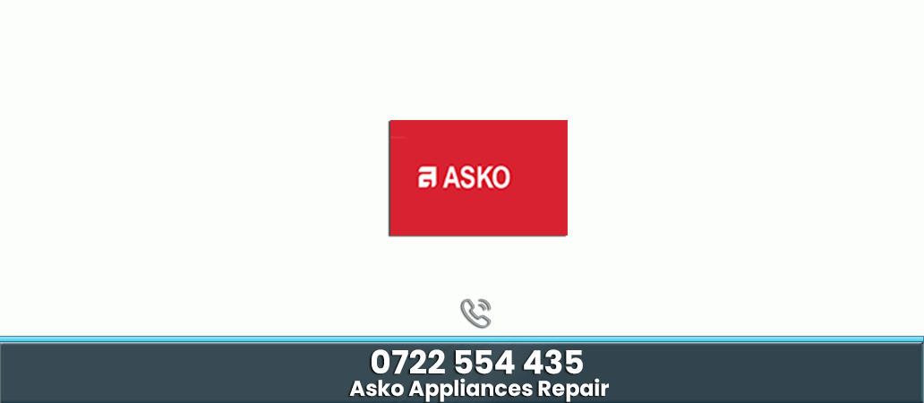 Asko Appliance Repair Center in Nairobi | 0722566999